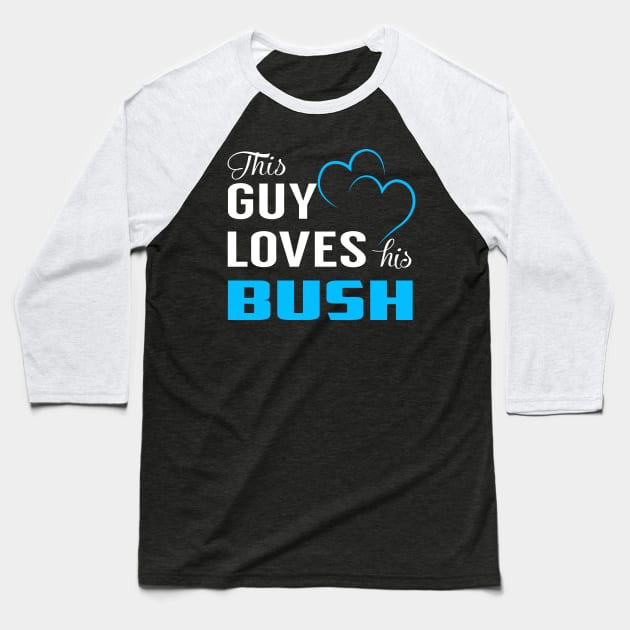 This Guy Loves His BUSH Baseball T-Shirt by TrudiWinogradqa